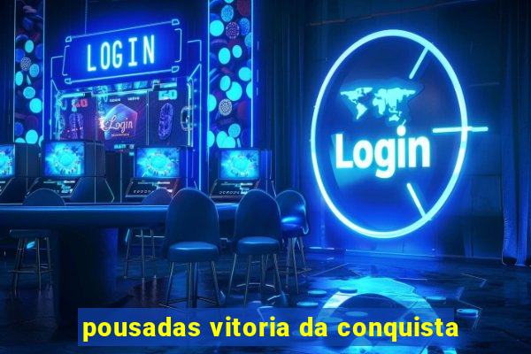 pousadas vitoria da conquista